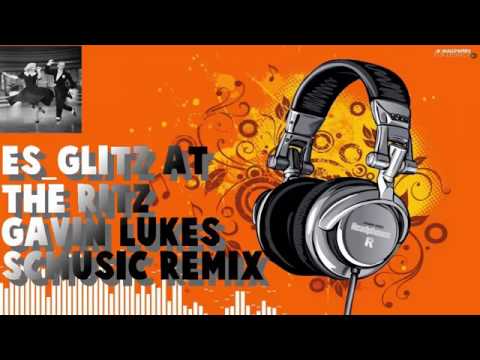 ES Glitz At The Ritz 2-Gavin Lukes FT Edgar Gil (SCMusic Remix)