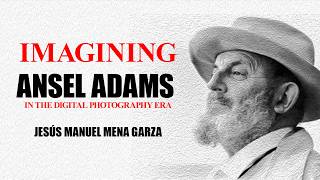 ANSEL ADAMS TODAY: Greatest Landscape Photographer