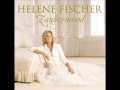 Helene Fischer - Wer will schon Vernünftig sein ...