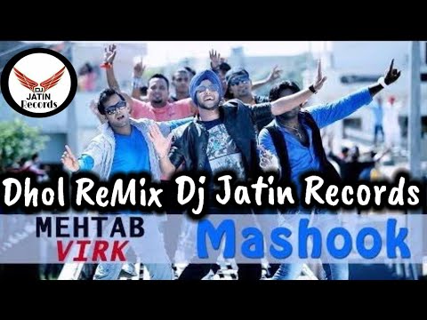 Mashook Dhol Remix Song Ft Mehtab Virk Feat Dj Jatin Records Presents Latest Punjabi Remix Song