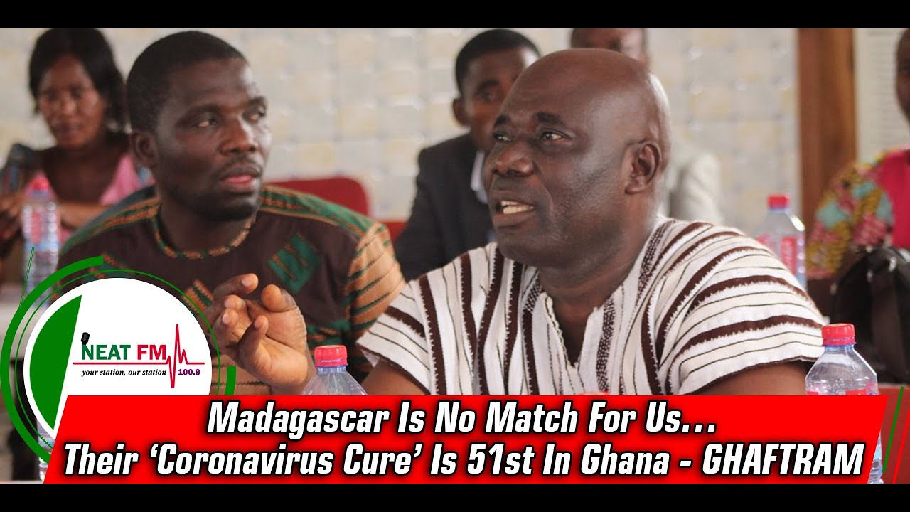 Madagascar Is No Match For Us…Their ‘Coronavirus Cure’ Is 51st In Ghana - GHAFTRAM