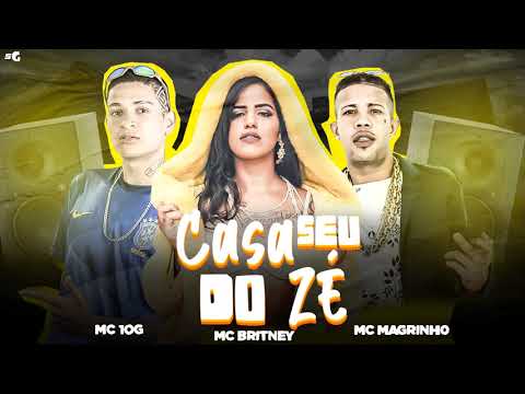 MC 10G, MC BRITNEY E MC MAGRINHO - CASA DO SEU ZÉ
