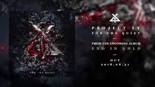 PROJECT XY Release New Song ‘For The Quiet’ From Upcoming Album ‘End In Gold′