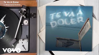 La Maquinaria Norteña - Te Va A Doler (Audio)