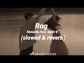Musahib Feat. Sukh-E: ROG | Slowed & Reverb | All About Vibes