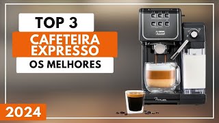Top 3 Melhores Cafeteira Expresso Para 2024