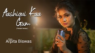 Download lagu Aashiqui Kaa Gum ( Female Version ) | Arpita Biswas | Himesh Reshammiya | Salman Ali mp3 Download lagu Aashiqui Kaa Gum ( Female Version ) | Arpita Biswas | Himesh Reshammiya | Salman Ali mp3