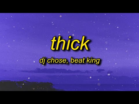 DJ Chose - THICK (Lyrics) ft. Beatking | what's up lisa damn i want all three