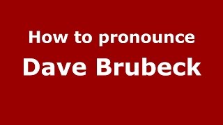 How to pronounce Dave Brubeck