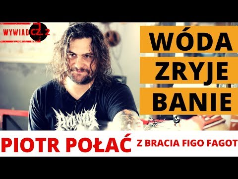 WÓDA ZRYJE BANIE - Piotr Połać Bracia Figo Fagot cz.2 | Telewizja PUBliczna #25