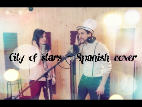 City of stars - SPANISH COVER - LA LA LAND