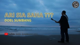 Download lagu Ari Sia Saha Doel Sumbang... mp3