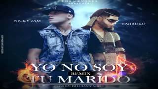 Farruko Ft Nicky Jam   No Soy Yo No Soy Tu Marido