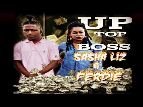 UP TOP BOSS -Sasha Liz & Ferdie