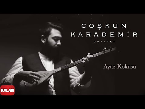 Coşkun Karademir Quartet - Ayaz Kokusu I Öz © 2018 Kalan Müzik