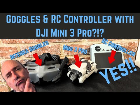 Use the Goggles and RC Controller with the DJI Mini 3 Pro? Yes!
