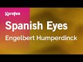 Spanish Eyes Engelbert Humperdinck Karaoke Version KaraFun