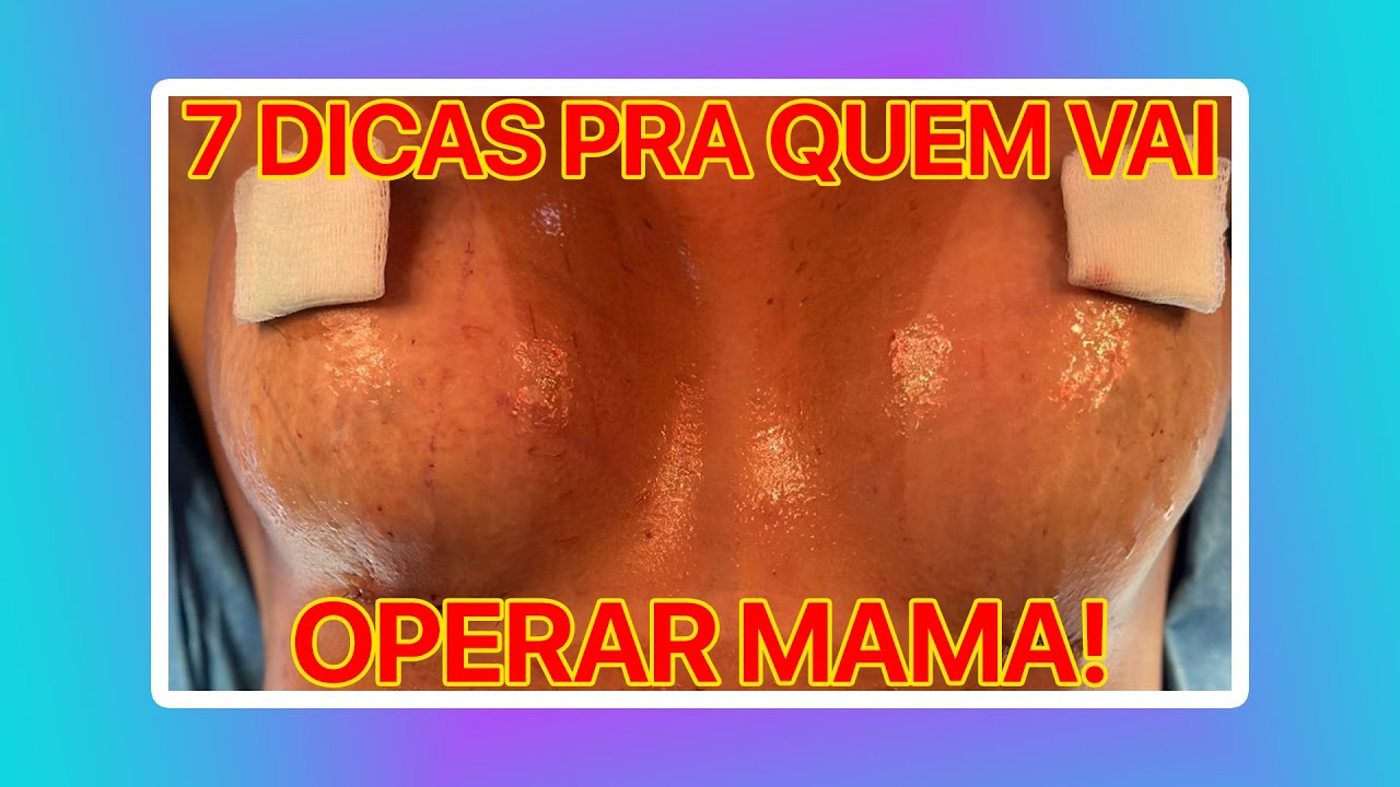 7 DICAS PRA QUEM VAI OPERAR A MAMA - CIRURGIA PLÁSTICA