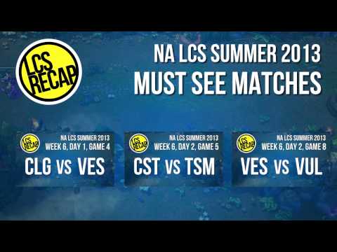 LCS Recap: Must See Matches (CLG vs VES, CST vs TSM, VES vs VUL) - Week 6 (NA Summer 2013)