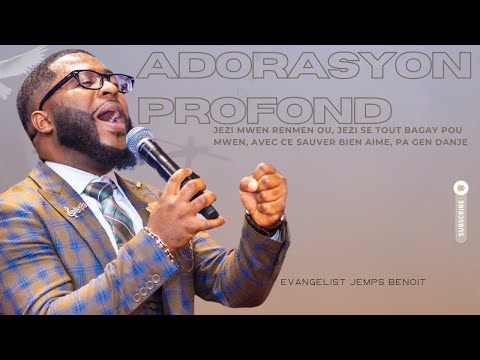 Adorasyon Profond-Jezi Mwen Renmen Ou, Avec Se Sauver Bien Aime, Montay Yo Paka Kanpe | Evan. Jemps