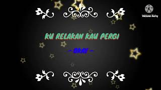 Download lagu Kurelakan Kau Pergi Okay Karaoke mp3