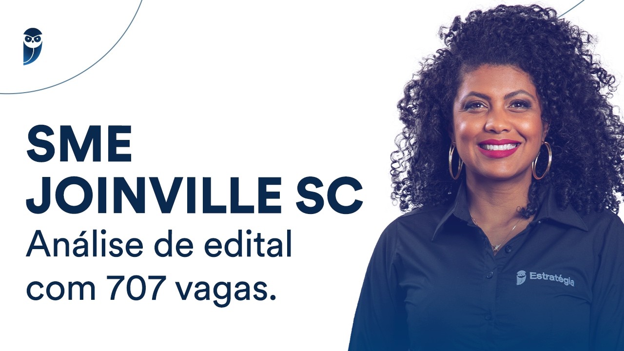 SME JOINVILLE SC: Análise de edital com 707 vagas.