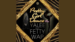 Pretty Girl Dance Pt. 2 (Clean) (feat. Fetty Wap)