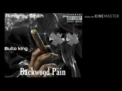 Almighty $mith FT Bullo King - Backwood Pain