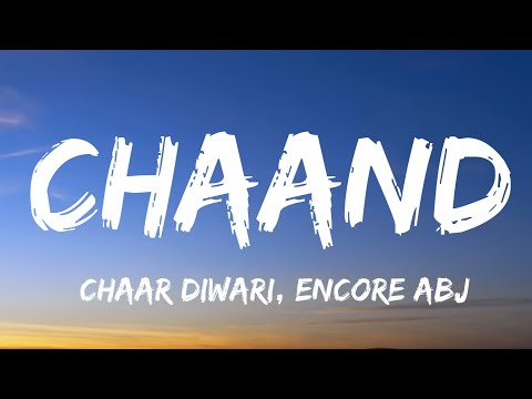 Chaar Diwaari, Encore ABJ - Chaand (Lyrics)