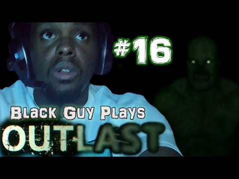 Black Guy Plays Outlast -  Part 16 - Outlast PS4 Gameplay Walkthrough