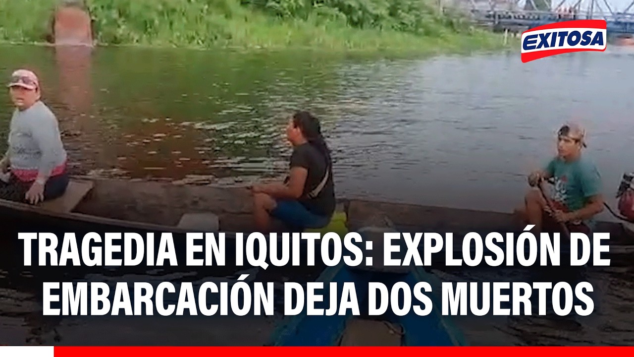 🔴🔵 Iquitos: explosión de embarcación fluvial causó dos muertes inmediatas