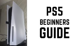 PS5 - Complete Beginners Guide