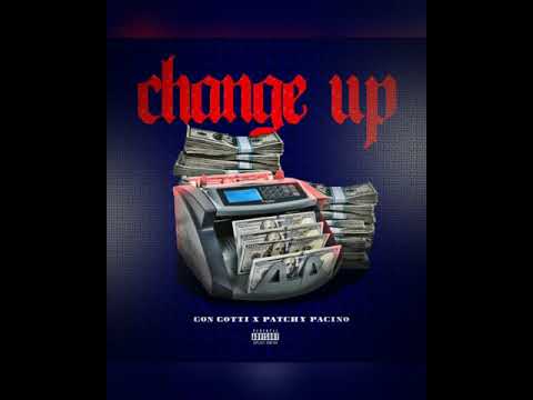 Change up - patchy Pacino x Gon Gotti