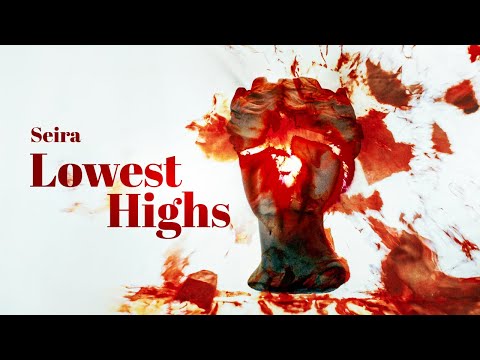 Seira - Lowest Highs (Official Video)