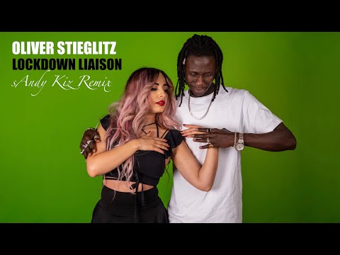 Oliver Stieglitz LOCKDOWN LIAISON sAndy Kiz Remix starring Elisa Petrosino & FAJUL kizz Talk