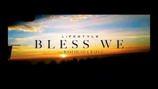 BLESS WE feat. RAM HEAD & RAFUU / LIFESTYLE