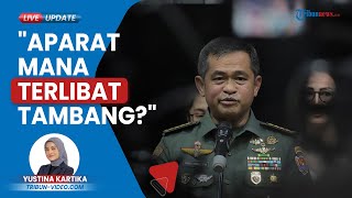 Mahfud MD Sentil Aparat Bekingi Tambang Ilegal, Respons KSAD Maruli Simanjuntak: Aparat yang Mana?