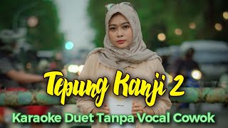 Download lagu Tepung Kanji 2 Karaoke Duet Tanpa Vocal Cowok || James Ap Feat Happy Asmara mp3