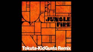 Jungle Fire - TOKUTA (KidGusto Remix) Afro Funk House