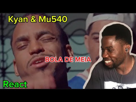 Kyan & Mu540 - BOLA DE MEIA / REACT GRINGO