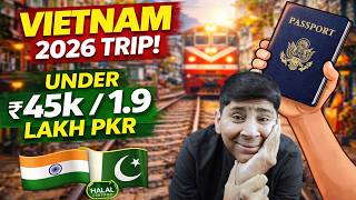 India &amp;amp; Pakistan to Vietnam: Complete Budget Guide 2026 (Halal Food, Flights &amp;amp; Hotels)
