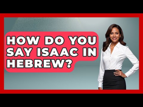 How Do You Say Isaac In Hebrew? - Jewish Teachings For All