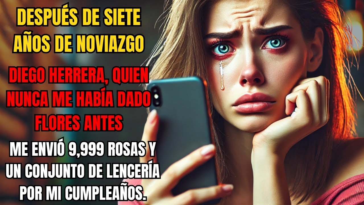Después de siete años de noviazgo, Diego Herrera, quien nunca me había dado flores antes, me envió..