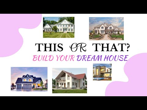 This or That: Build Your Dream House Edition