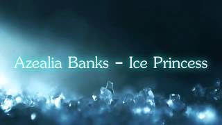 Azealia Banks- Ice princess lyrics