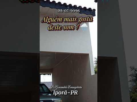 #clima #previsão #do #tempo #chuva   #som #natural Você gosta deste som? Cidade de Iporã-PR