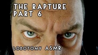 Lobotomy ASMR The Rapture Part 6