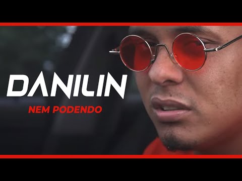 DANILIN - Nem Podendo (Clipe Oficial)