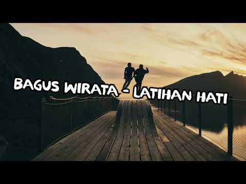Lirik Lagu LATIHAN HATI - BAGUS WIRATA