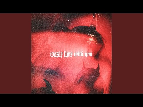 Waste Time with You